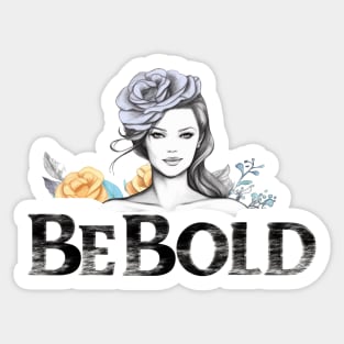 Be Bold! Be You! Sticker